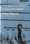 Peter Klasen : Iconographie urbaine - La force des signes