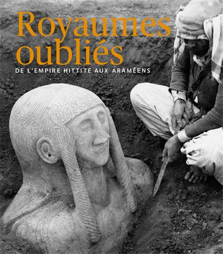 Royaumes oubliés. De l'empire hittite aux Araméens