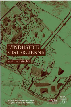 L'industrie cistercienne XIIe – XXIe siècle