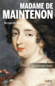 Madame de Maintenon, la presque reine