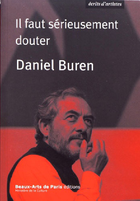Daniel Buren - Il faut sérieusement douter