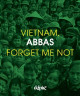 Abbas : Vietnam, forget me not