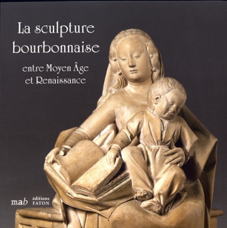 La sculpture bourbonnaise entre Moyen Age et Renaissance