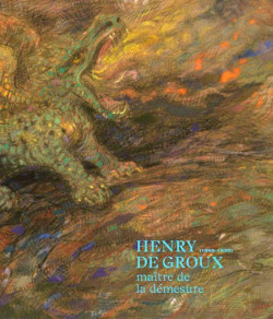 Henry de Groux (1866-1930). Maître de la démesure