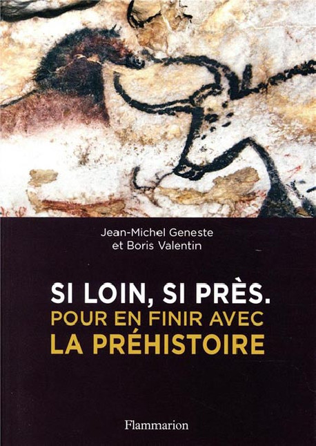 Si loin, si près - Pour en finir avec la préhistoire