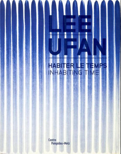 Lee Ufan. Habiter le temps  - Centre Pompidou-Metz