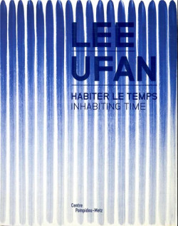 Lee Ufan. Inhabiting time - Centre Pompidou-Metz