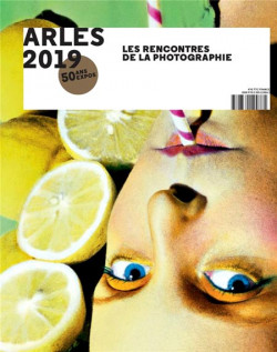 Arles 2019. Les rencontres de la photographie