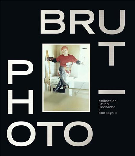Photo brut - Collection Bruno Decharme & Compagnie