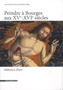 Peindre à Bourges aux XVe-XVIe siècles