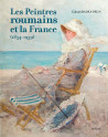 Les Peintres roumains et la France (1834-1939)