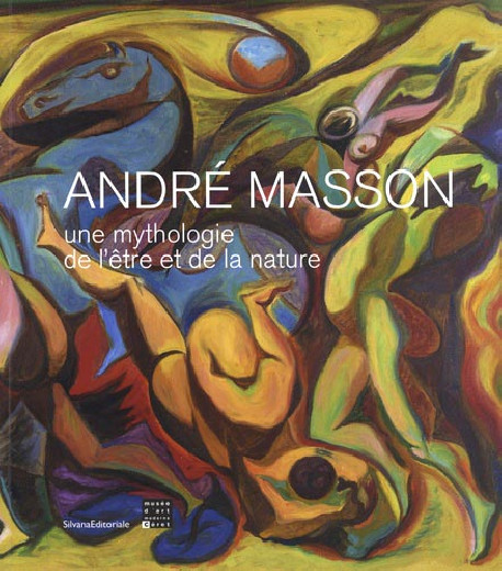 André Masson. Une mythologie de l'être et de la nature