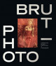Photo / Brut (English Edition) -  Collection Bruno Decharme & compagnie