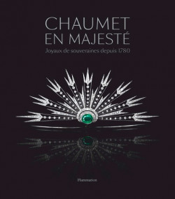 Chaumet en majesté. Joyaux de souveraines depuis 1780