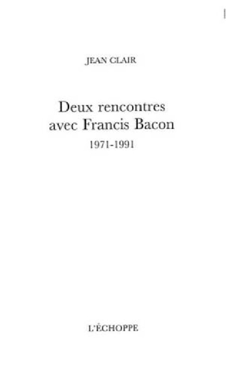 Deux rencontres avec Francis Bacon 1971-1991