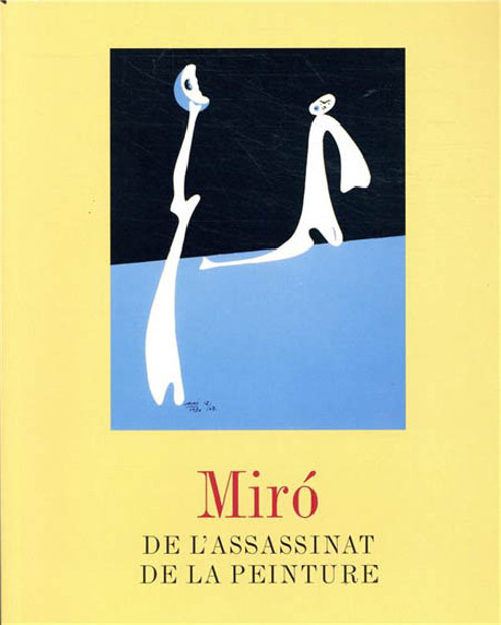 Joan Miró, de l'assassinat de la peinture