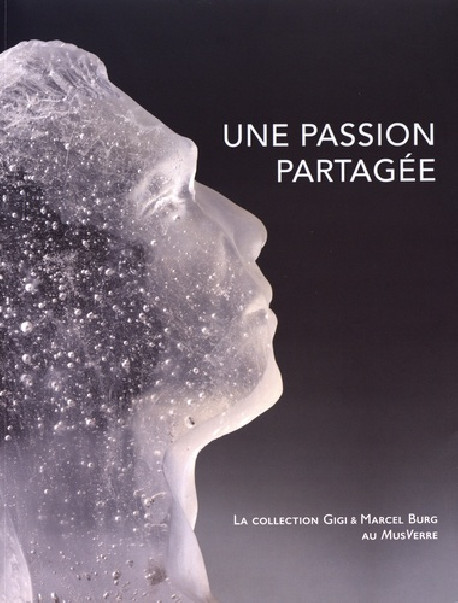 Une passion partagée - La collection de Gigi & Marcel Burg au MusVerre