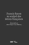 Francis Bacon au scalpel des lettres françaises