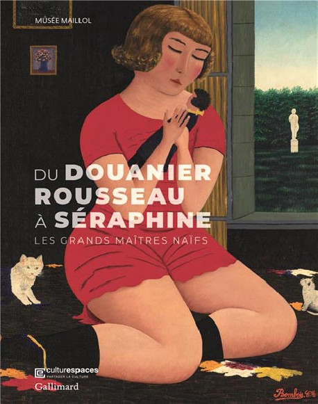 Du Douanier Rousseau à Séraphine - Les grands maîtres Naïfs