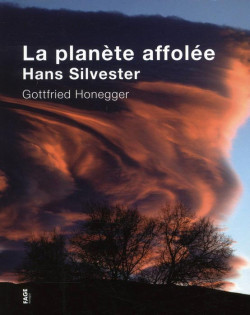 La Planète affolée - Photographies de Hans Silvester