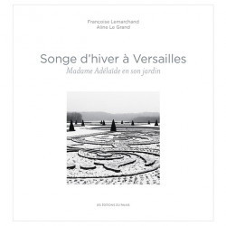 Songe d'hiver à Versailles. Madame Adélaïde en son jardin