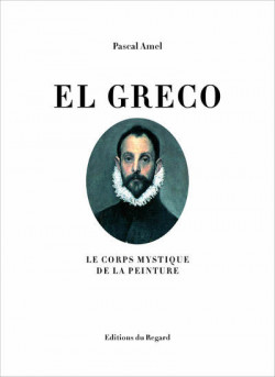 El Greco - Le corps mystique de la peinture