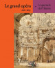 Le grand opéra 1828-1867 - Le spectacle de l'Histoire