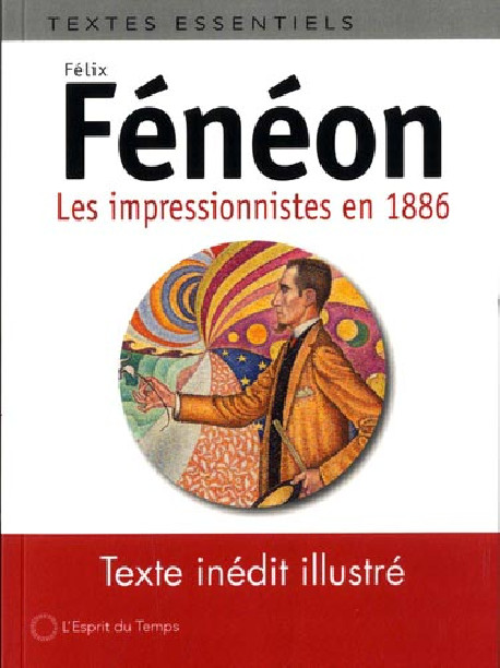 Félix Fénéon. Les impressionnistes en 1886