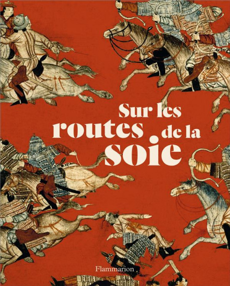 Sur les routes de la soie - Peuples, cultures, paysage