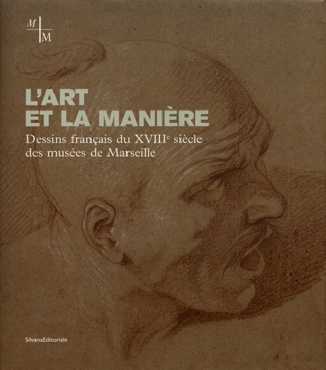 L'art et la manière. Dessins français du XVIIIe siècle des musées de Marseille