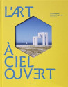 L'art à ciel ouvert. La commande publique au pluriel, 2007-2019