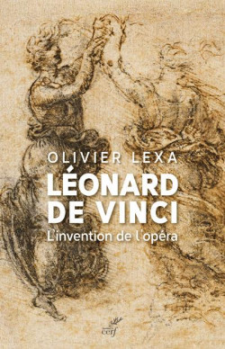 Léonard de Vinci - L'invention de l'opéra