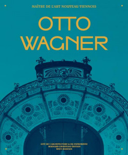 Otto Wagner, maître de l'Art nouveau viennois