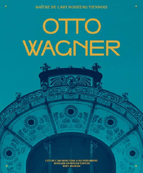 Otto Wagner, maître de l'Art nouveau viennois