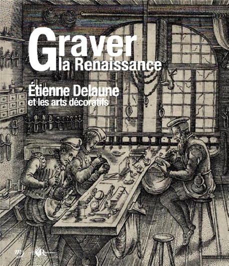 Graver la Renaissance - Etienne Delaune et les arts décoratifs