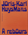 Joris-Karl Huysmans - A Rebours