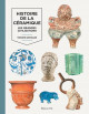 Histoire de la céramique - Les grandes civilisations T1