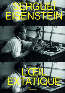 Sergueï Eisenstein - L'oeil extatique