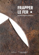 Frapper le fer - L'art des forgerons africains