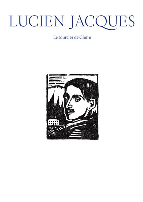 Lucien Jacques. Le sourcier de Giono