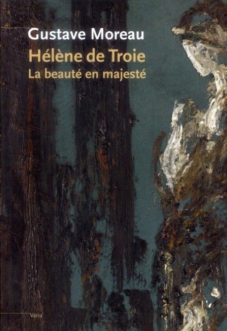 Gustave Moreau, Hélène de Troie : la beauté en majesté