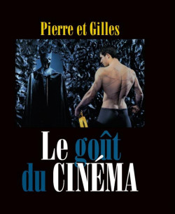 Pierre et Gilles - Le Goût du cinéma