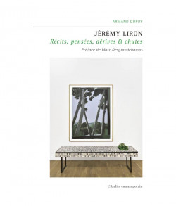 Jérémy Liron - Récits, pensées, dérives et chutes