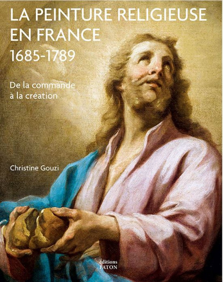 La peinture religieuse en France (1685-1789) - De la commande à la création