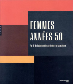 Femmes années 50 - Au fil de l'abstraction, peinture et sculpture