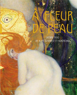 A fleur de peau - Vienne 1900 de Klimt à Schiele et Kokoschka