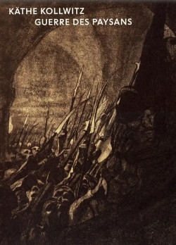 Käthe Kollwitz - Guerre des paysans