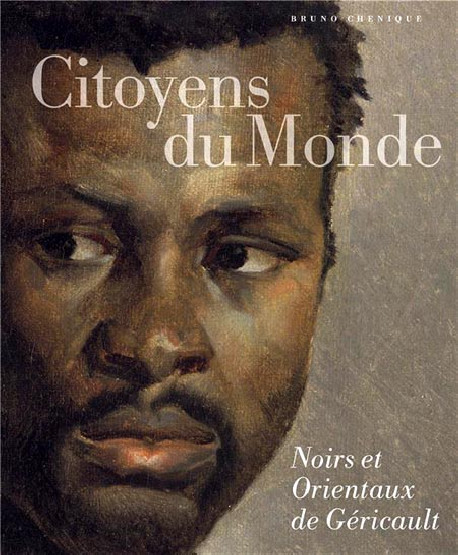 Citoyens du monde - Noirs et Orientaux de Géricault