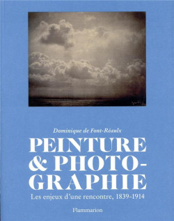 Peinture et photographie. Les enjeux d'une rencontre, 1839-1914