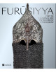 Furûsiyya - L'art de la chevalerie entre Orient et Occident